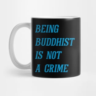 Being Buddhist Is Not A Crime (Cyan) Mug